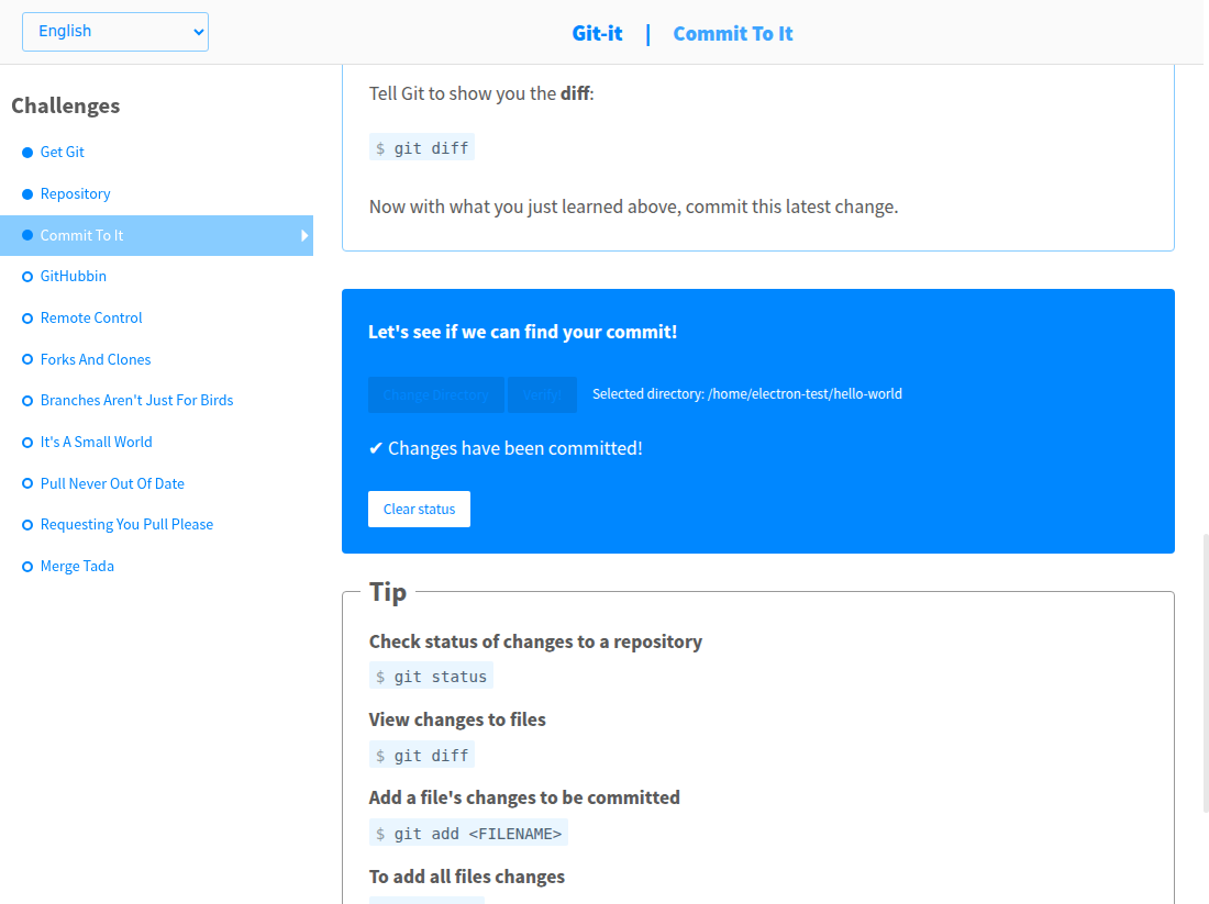 Git-it on the Commit To It challenge. The left sidebar lists the eleven challenges with Get Git, Repository, and Commit To It marked complete by filled dots and Commit To It highlighted. The main pane shows a blue verification panel headed "Let's see if we can find your commit!" with a Change Directory and Verify button, the selected directory /home/electron-test/hello-world, a green-ticked result reading "Changes have been committed!", and a Clear status button, above a Tip box listing git status, git diff, and git add commands.